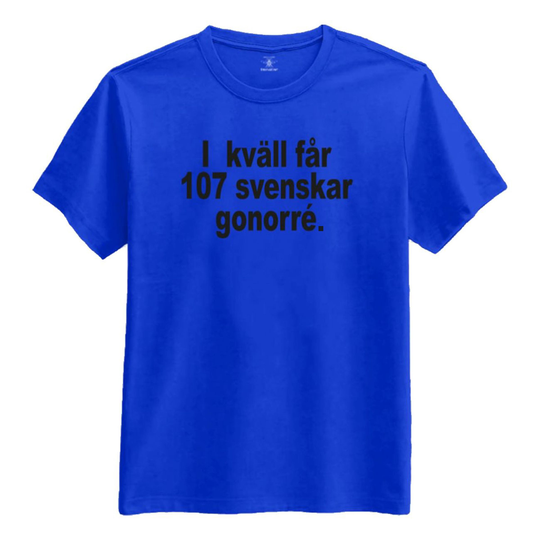Ikväll Får 107 Svenskar Gonorré T-shirt - Small